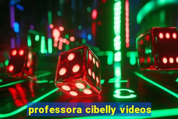 professora cibelly videos